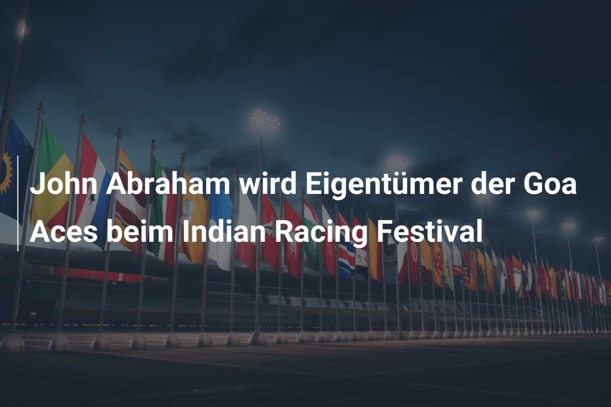 John Abraham wird Eigentümer der Goa Aces beim Indian Racing Festival