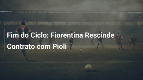 Fim do Ciclo: Fiorentina Rescinde Contrato com Pioli