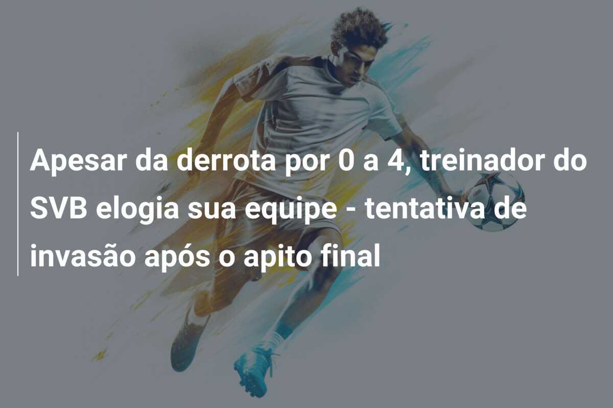 Apesar da derrota por 0 a 4, treinador do SVB elogia sua equipe - tentativa de invasão após o apito final