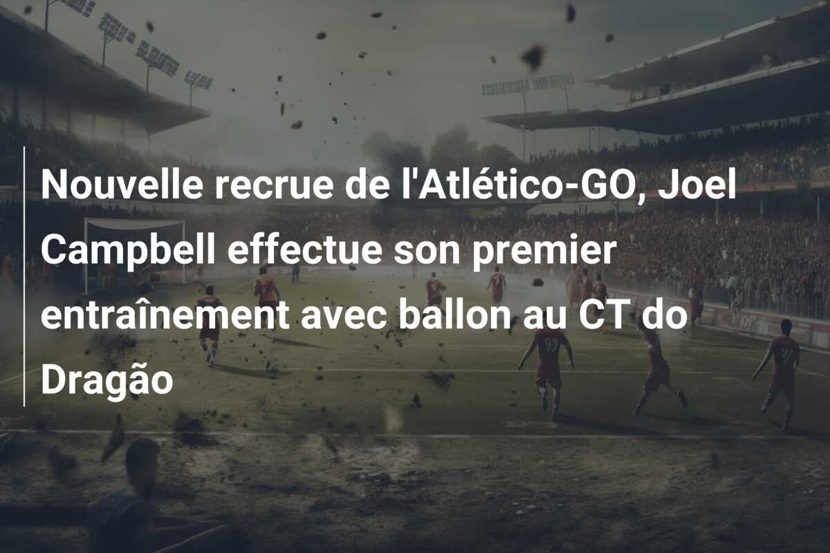Nouvelle recrue de l’Atlético-GO, Joel Campbell effectue son premier entraînement avec ballon au CT do Dragão