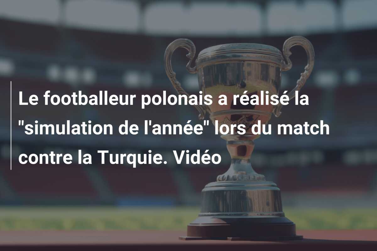Le footballeur polonais a réalisé la “simulation de l’année” lors du match contre la Turquie. Vidéo