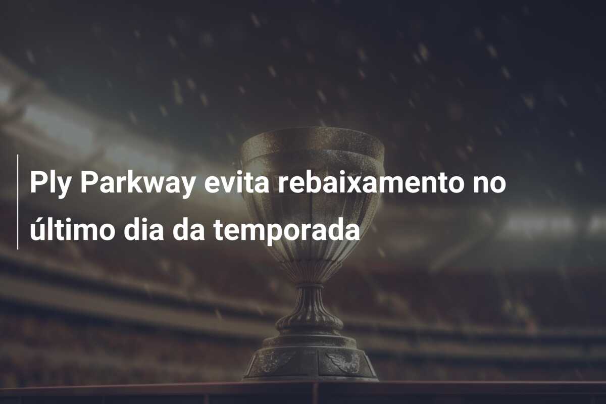 Ply Parkway evita rebaixamento no último dia da temporada