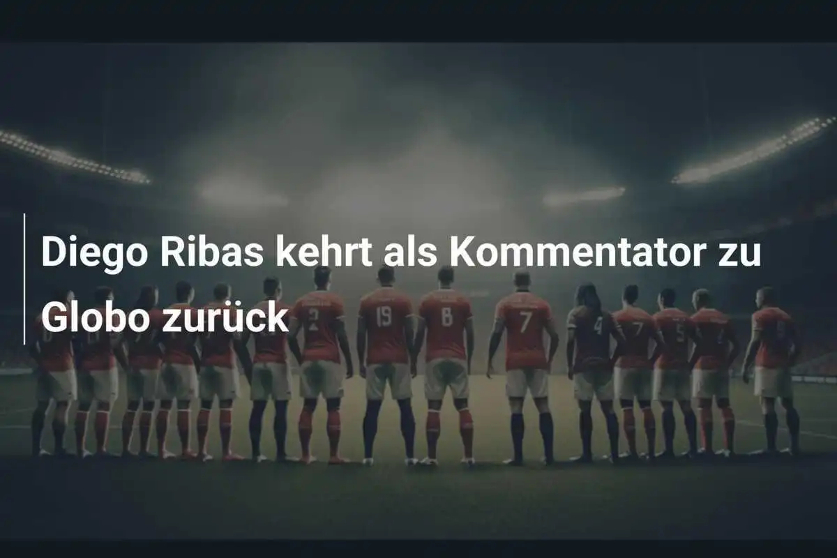 Diego Ribas kehrt als Kommentator zu Globo zurück