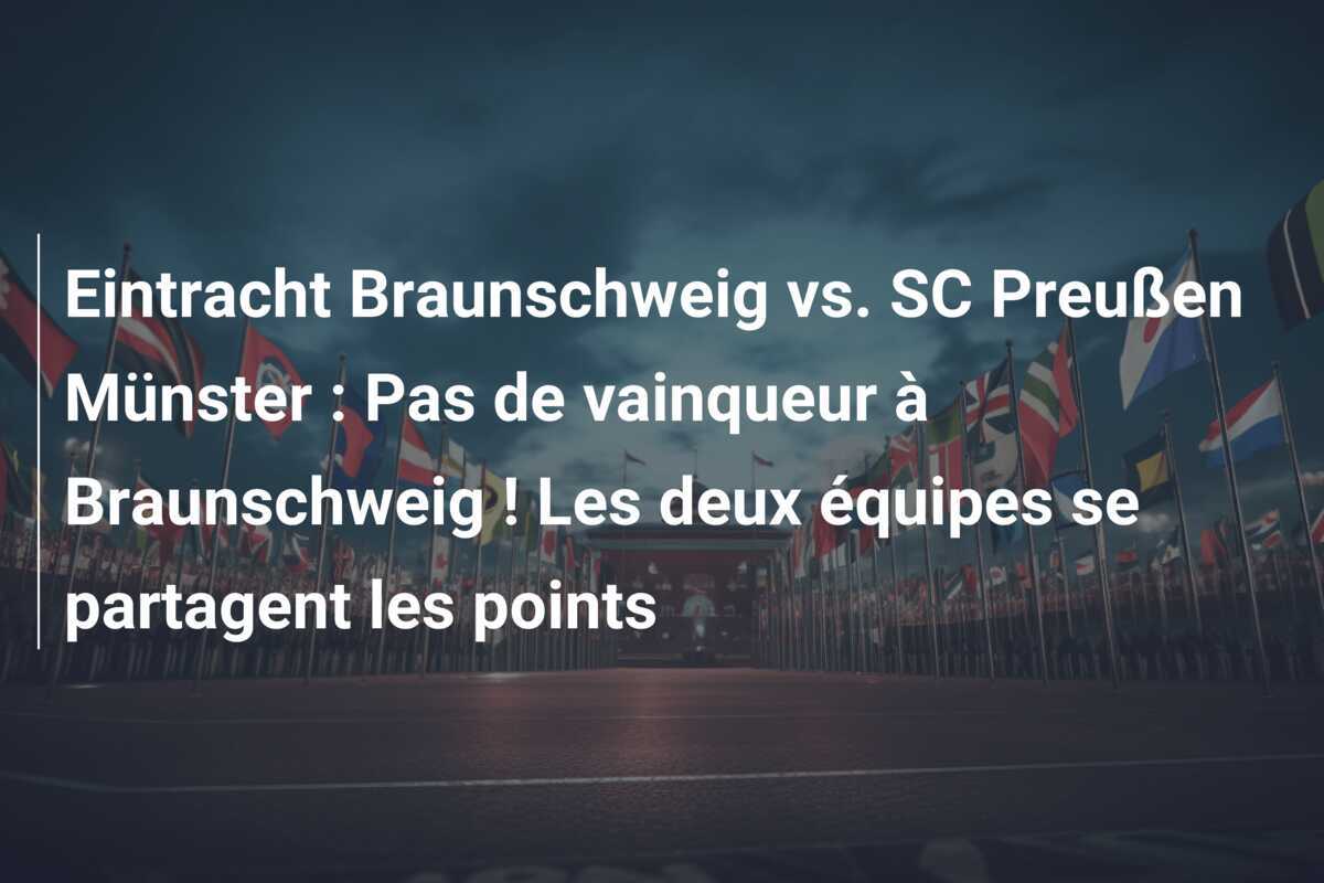 Eintracht Braunschweig vs. SC Preußen Münster : Pas de vainqueur à Braunschweig ! Les deux équipes se partagent les points