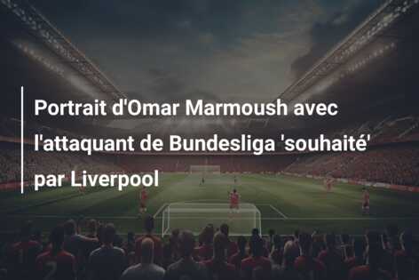 Portrait d’Omar Marmoush avec l’attaquant de Bundesliga ‘souhaité’ par Liverpool
