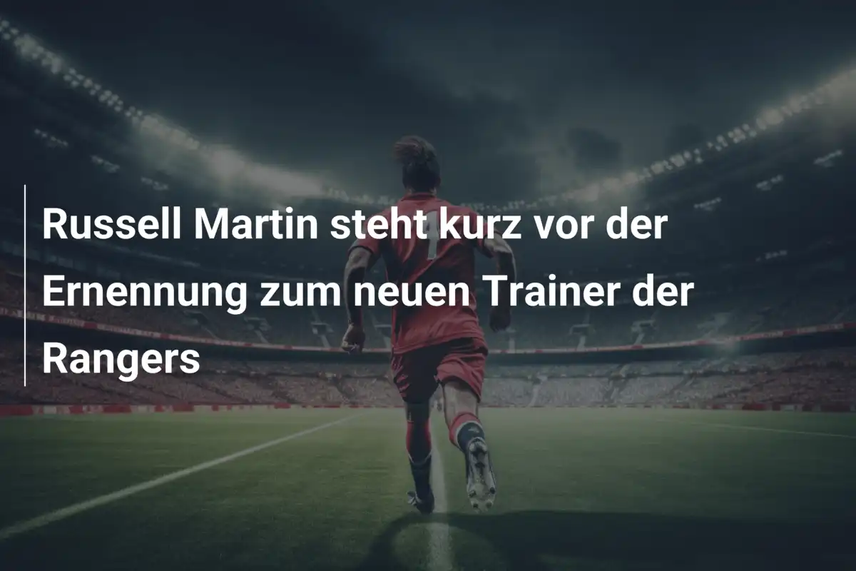 Russell Martin steht kurz vor der Ernennung zum neuen Trainer der Rangers