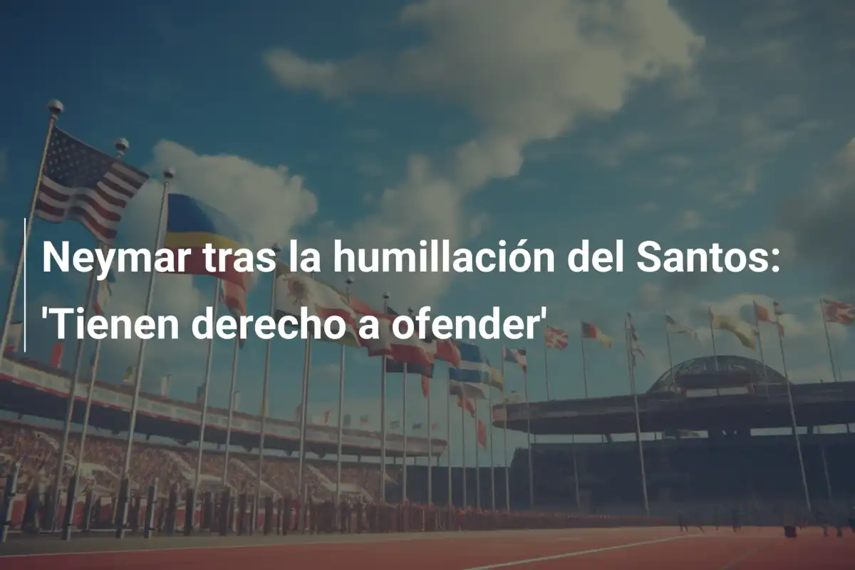 Neymar tras la humillación del Santos: 'Tienen derecho a ofender'