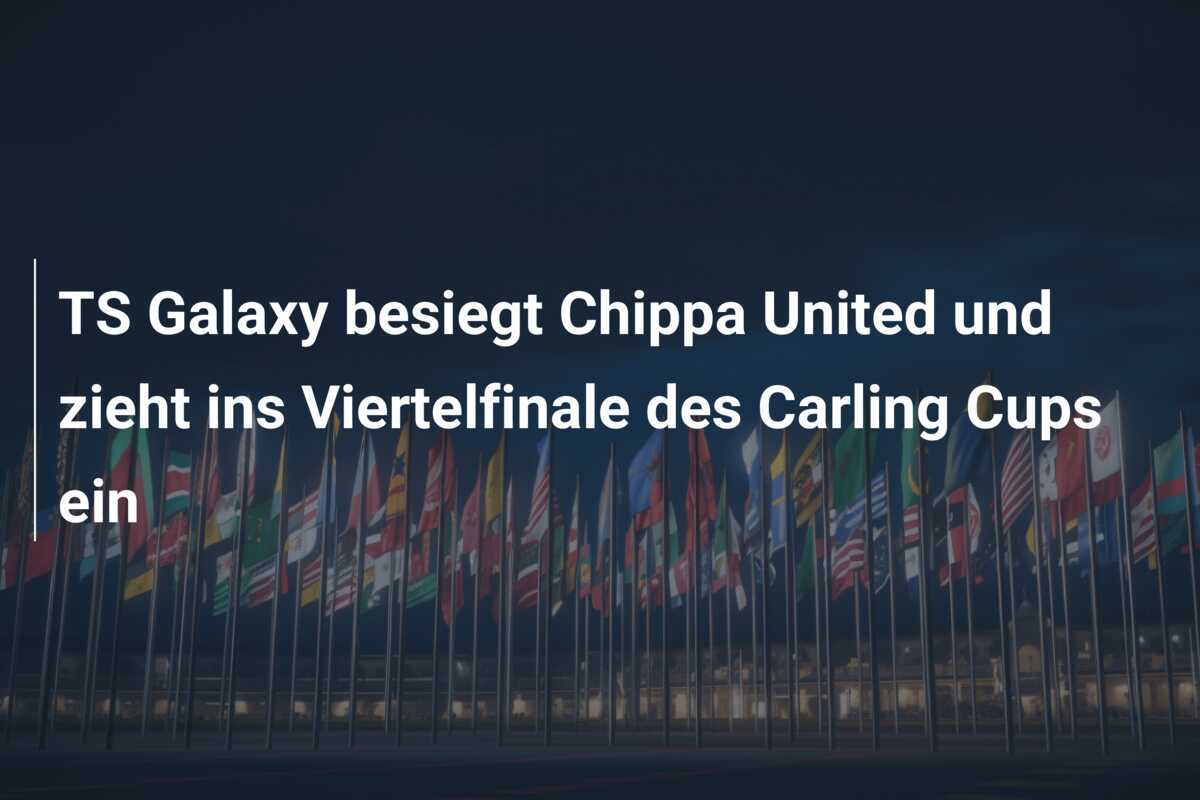 TS Galaxy besiegt Chippa United und zieht ins Viertelfinale des Carling Cups ein