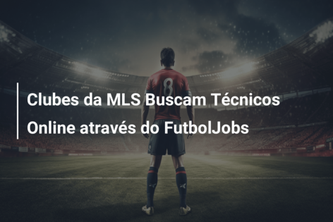 Clubes da MLS Buscam Técnicos Online através do FutbolJobs 