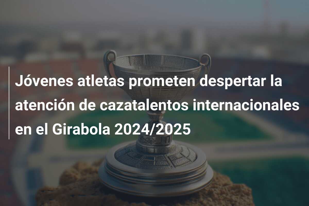 Jóvenes atletas prometen despertar la atención de cazatalentos internacionales en el Girabola 2024/2025