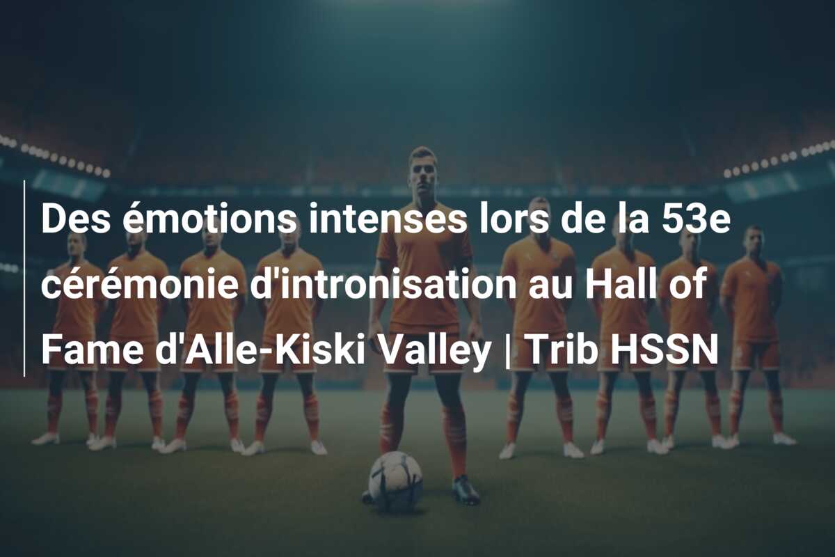 Des émotions intenses lors de la 53e cérémonie d’intronisation au Hall of Fame d’Alle-Kiski Valley | Trib HSSN