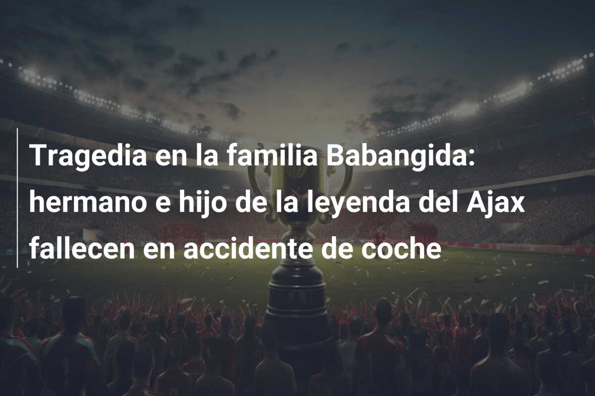Tragedia en la familia Babangida: hermano e hijo de la leyenda del Ajax fallecen en accidente de coche