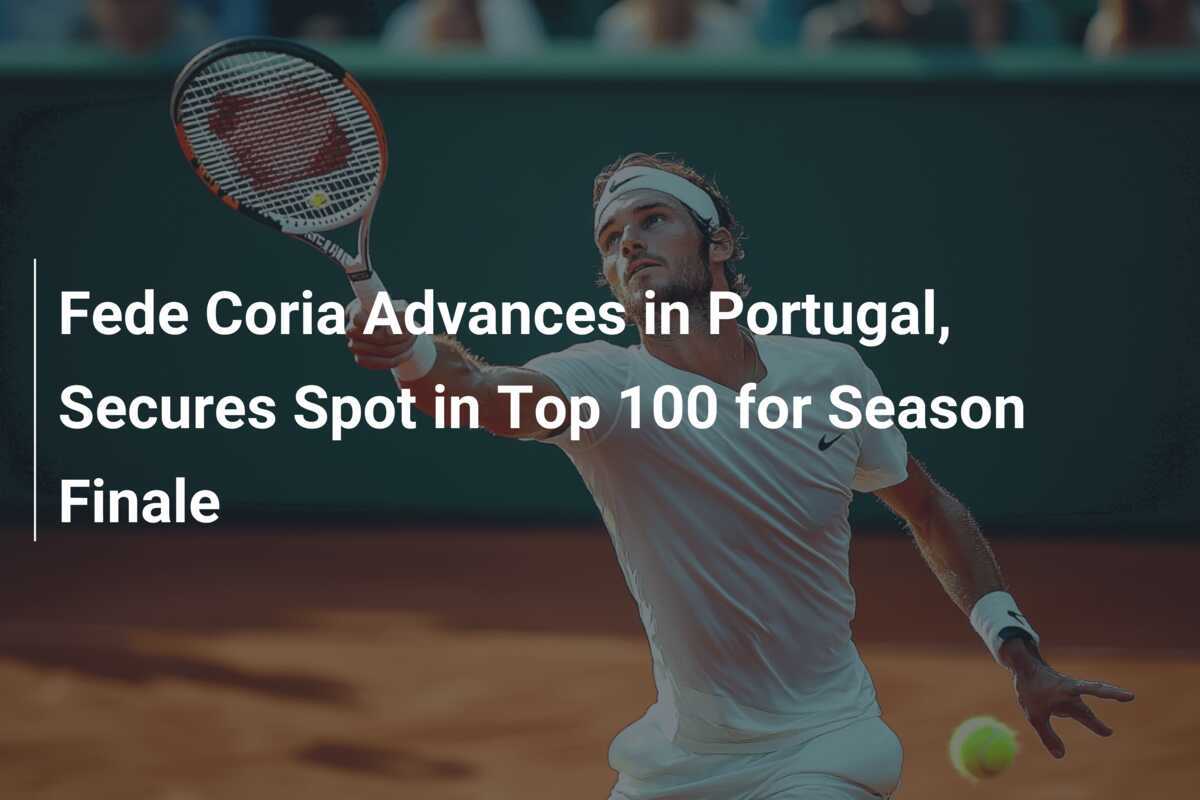 Fede Coria erreicht Halbfinale in Portugal, sichert Platz in den Top 100 für das Saisonfinale