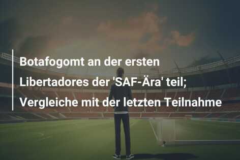 Botafogomt an der ersten Libertadores der ‘SAF-Ära’ teil; Vergleiche mit der letzten Teilnahme