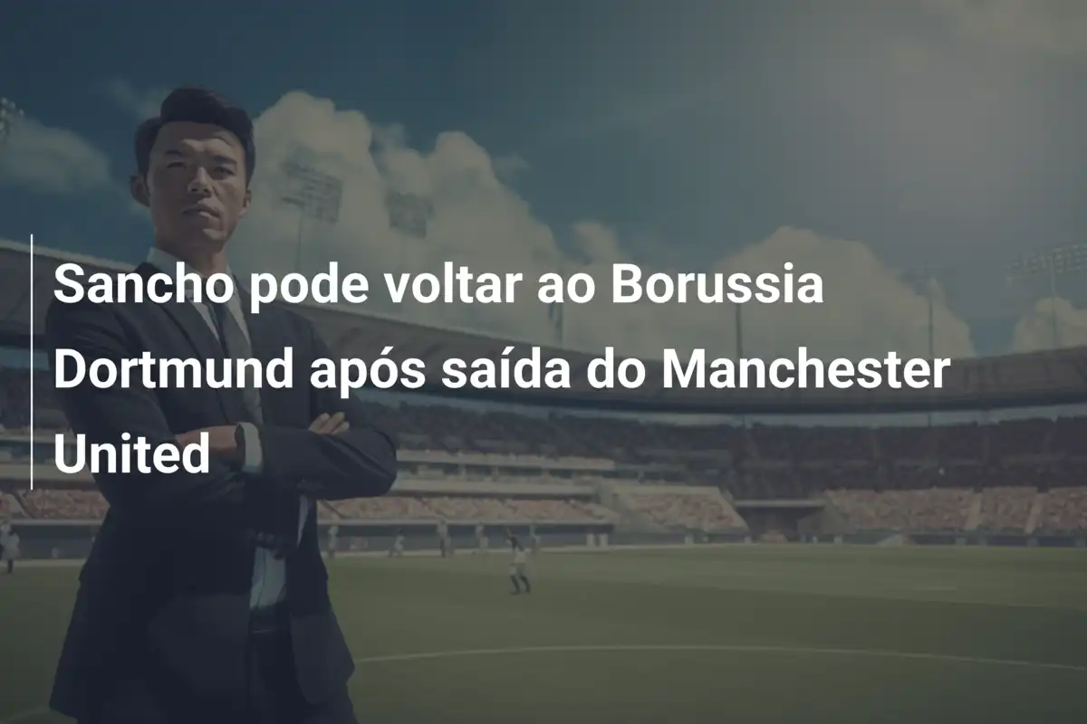 Sancho pode voltar ao Borussia Dortmund após saída do Manchester United