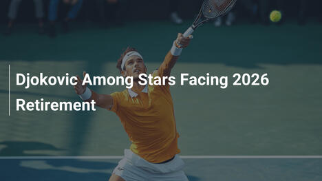 Djokovic unter Stars vor 2026-Ruhestand