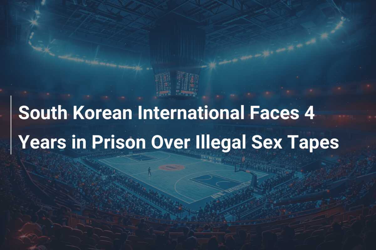 South Korean International Faces 4 Years in Prison Over Illegal  