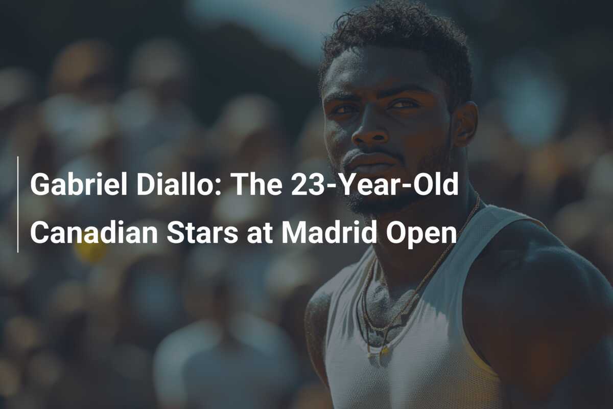 Gabriel Diallo La Sensacion Canadiense Brilla en el Abierto de Madrid