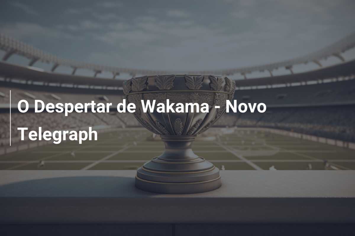 O Despertar de Wakama – Novo Telegraph