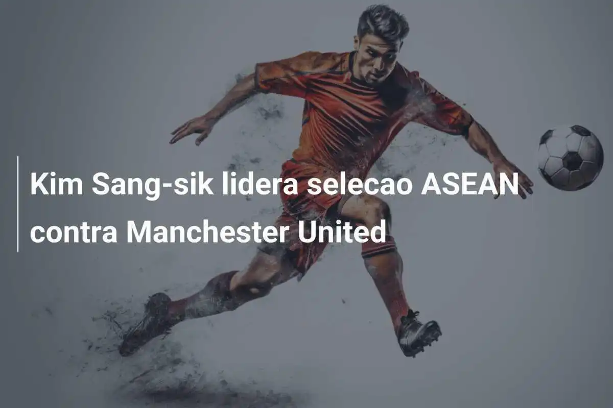 Kim Sang-sik lidera selecao ASEAN contra Manchester United
