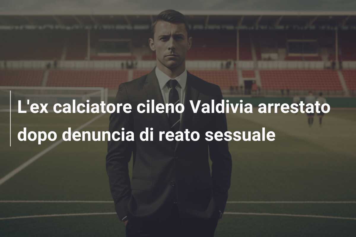 L'ex calciatore cileno Valdivia arrestato dopo denuncia di reato sessuale