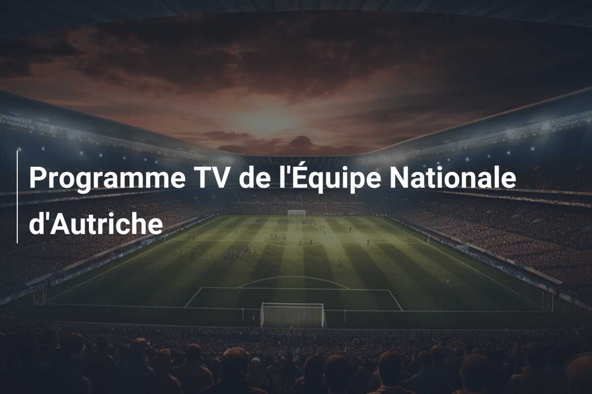 Programme TV de l'Équipe Nationale d'Autriche