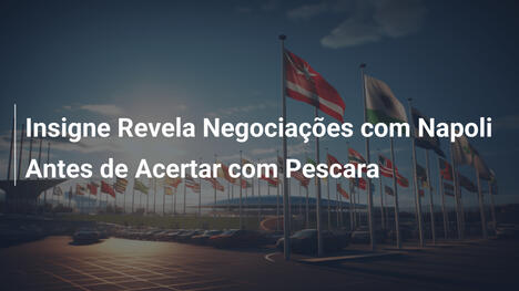 Insigne Revela Negociações com Napoli Antes de Acertar com Pescara