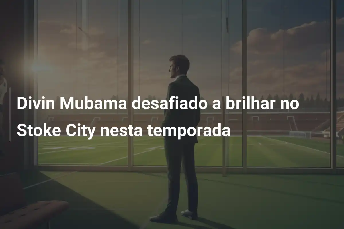 Divin Mubama desafiado a brilhar no Stoke City nesta temporada