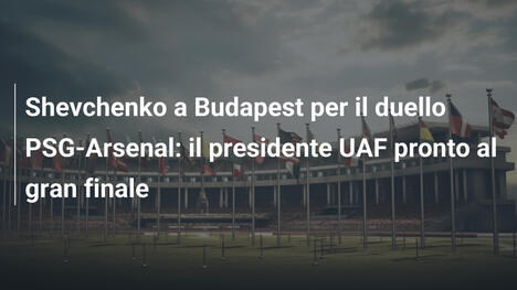Shevchenko a Budapest per il duello PSG-Arsenal: il presidente UAF pronto al gran finale