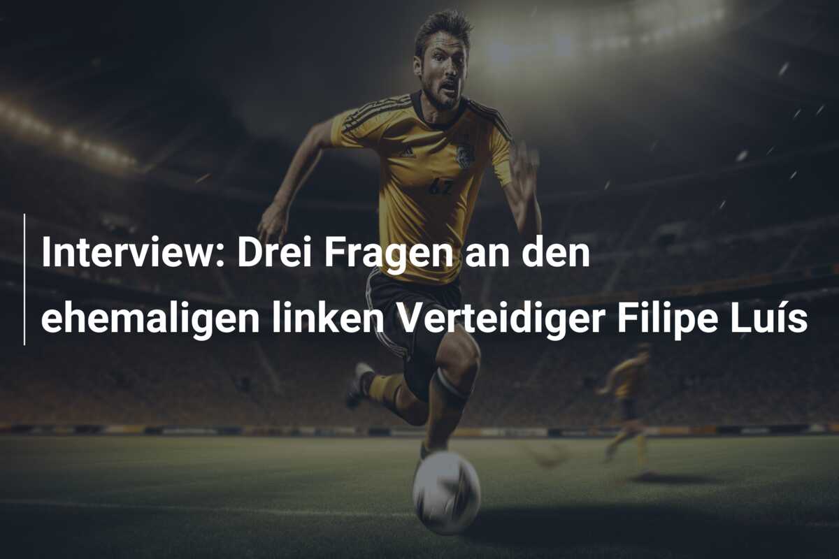 Interview: Drei Fragen an den ehemaligen linken Verteidiger Filipe Luís