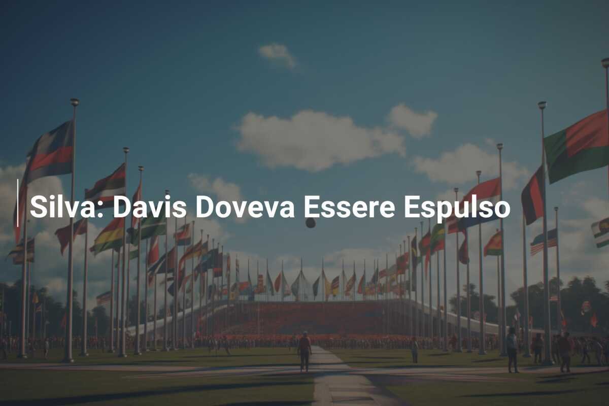 Silva: Davis Doveva Essere Espulso