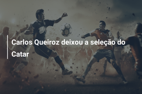 Carlos Queiroz deixou a seleção do Catar