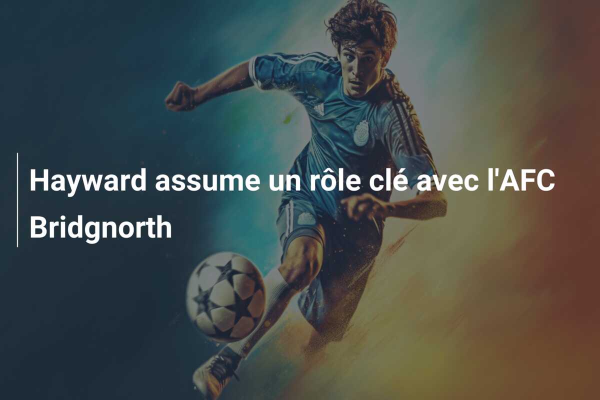 Hayward assume un rôle clé avec l’AFC Bridgnorth