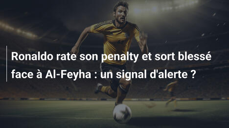 Ronaldo rate son penalty et sort blessé face à Al-Feyha : un signal d'alerte ?