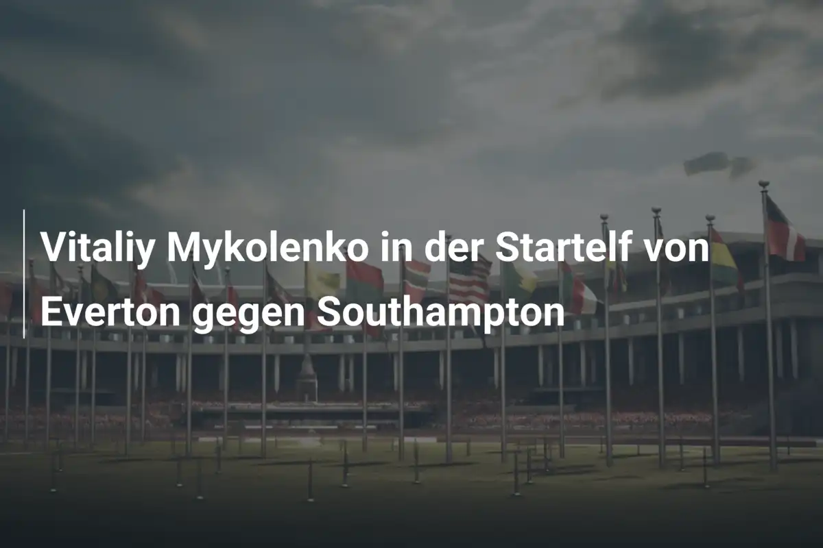 Vitaliy Mykolenko in der Startelf von Everton gegen Southampton