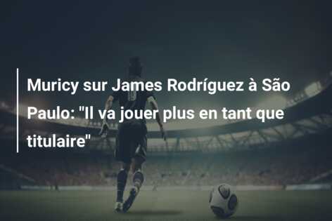 Muricy sur James Rodríguez à São Paulo: “Il va jouer plus en tant que titulaire”
