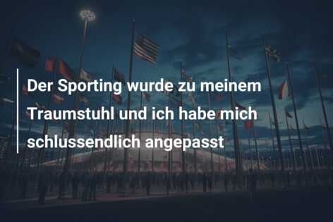 Der Sporting wurde zu meinem Traumstuhl und ich habe mich schlussendlich angepasst