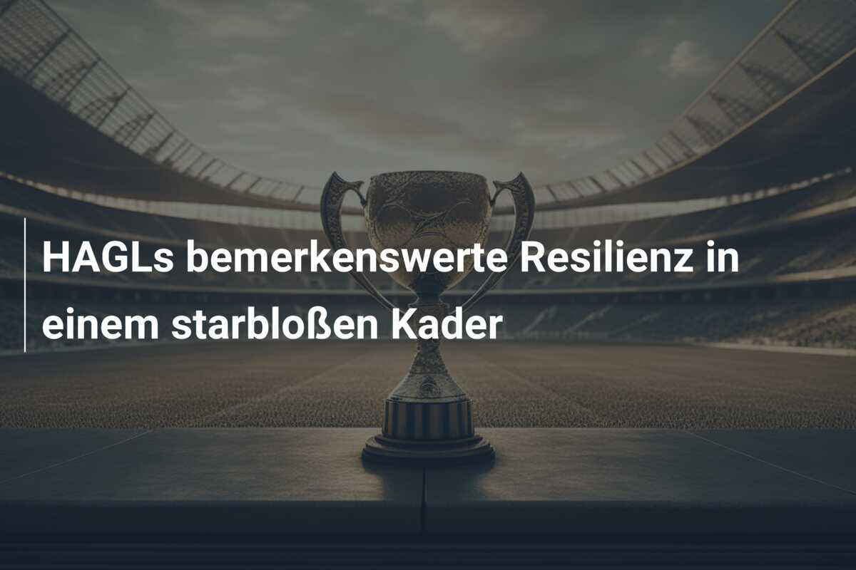 HAGLs bemerkenswerte Resilienz in einem starbloßen Kader