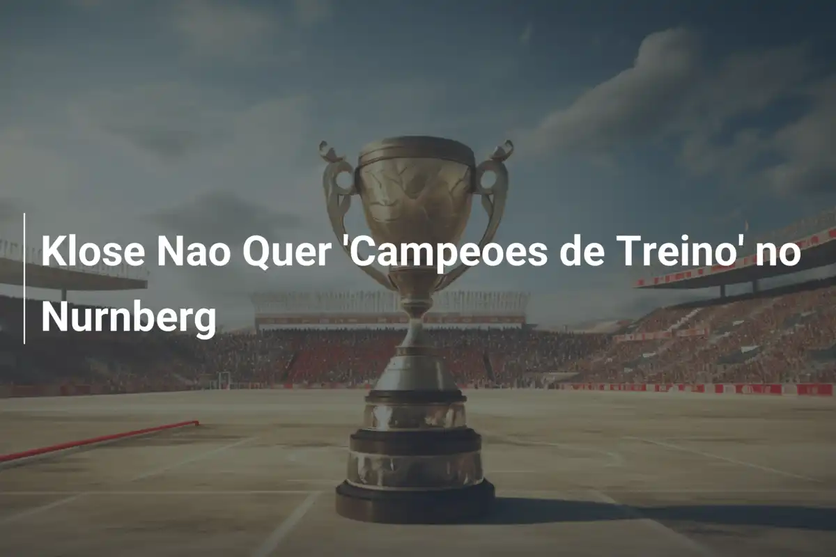 Klose Nao Quer 'Campeoes de Treino' no Nurnberg