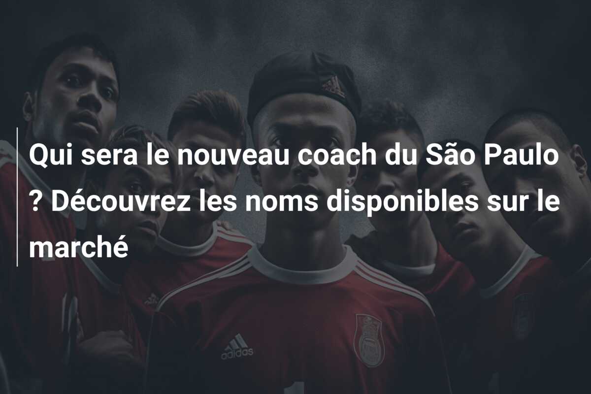 Qui sera le nouveau coach du São Paulo ? Découvrez les noms disponibles sur le marché