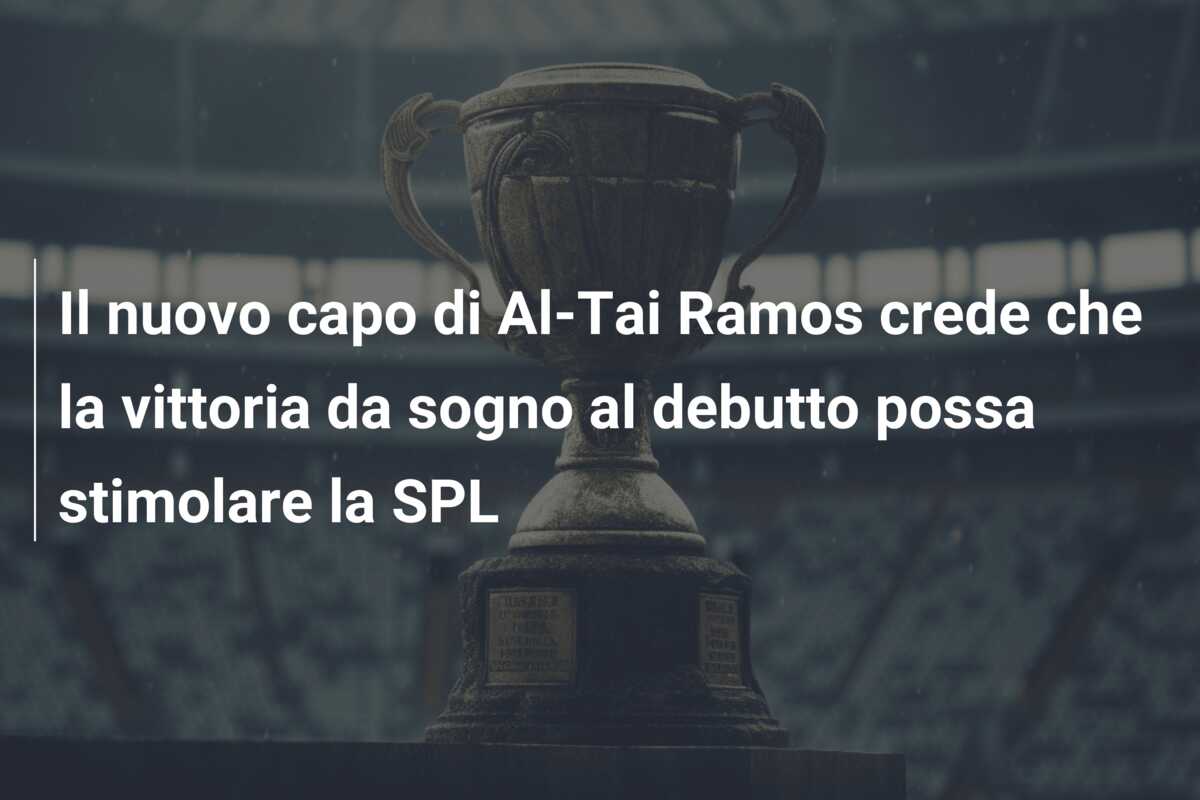 Il nuovo capo di Al-Tai Ramos crede che la vittoria da sogno al debutto possa stimolare la SPL