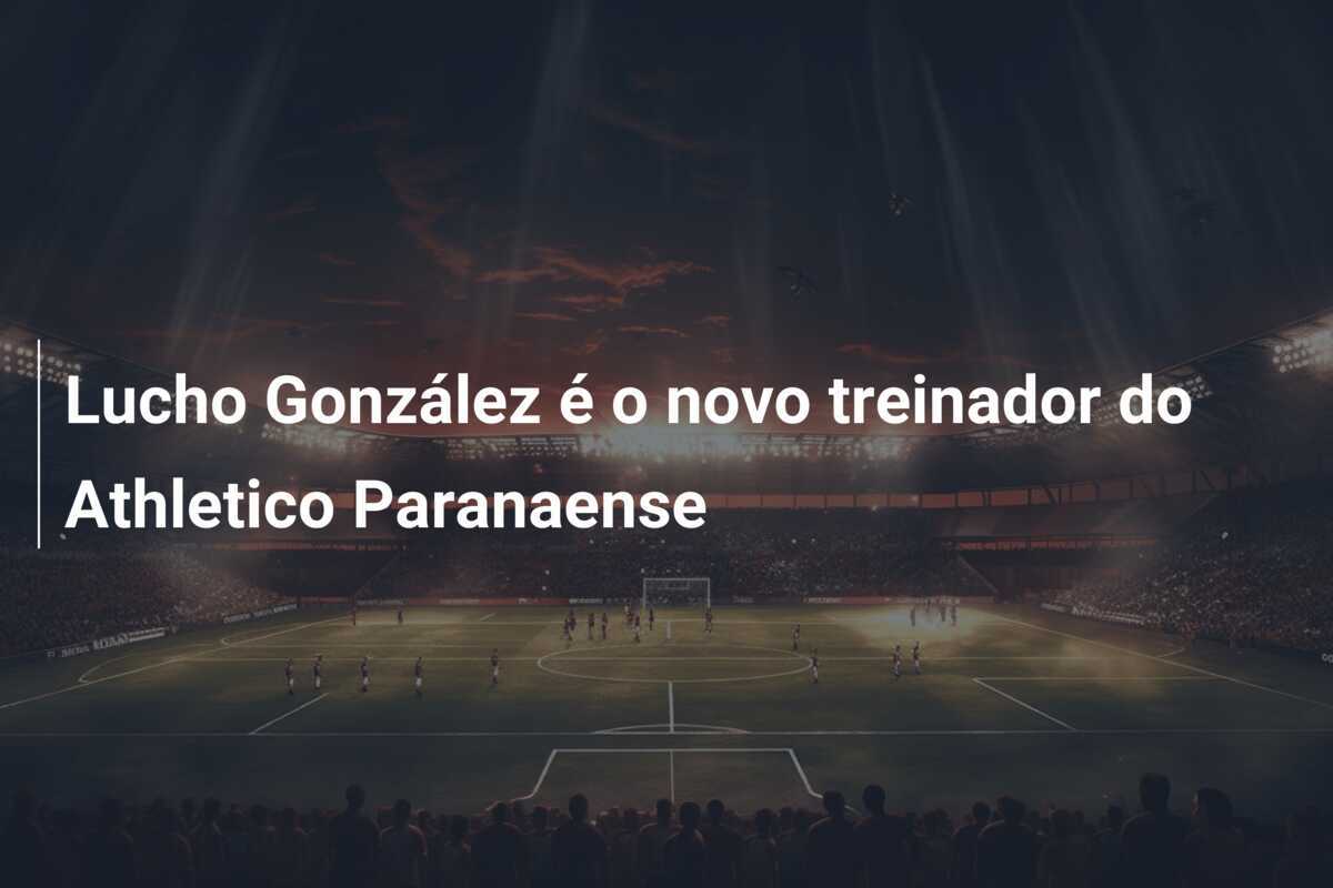 Lucho González é o novo treinador do Athletico Paranaense