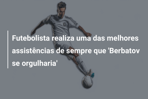 Futebolista realiza uma das melhores assistências de sempre que ‘Berbatov se orgulharia’