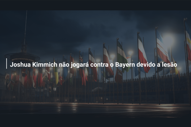 Joshua Kimmich não jogará contra o Bayern devido a lesão