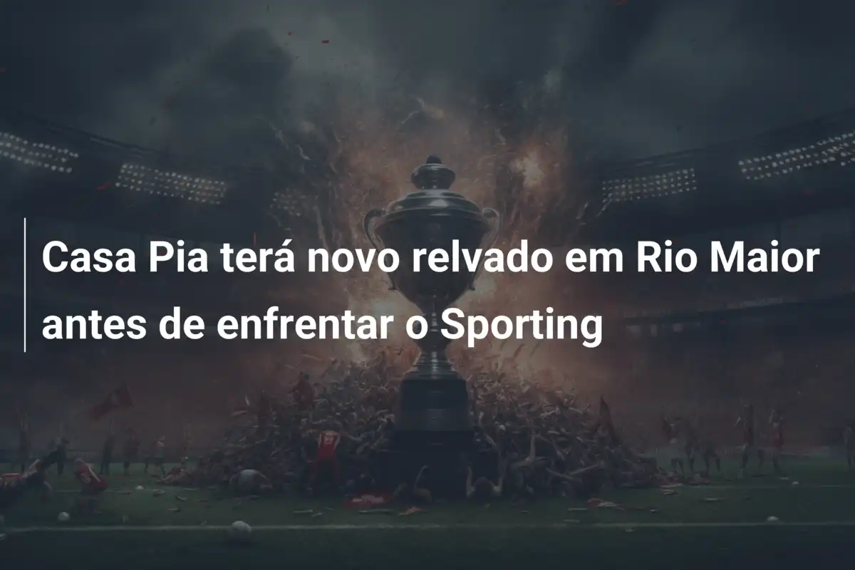 Casa Pia terá novo relvado em Rio Maior antes de enfrentar o Sporting