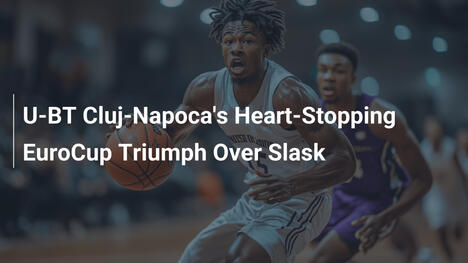 U-BT Cluj-Napocas aufregender EuroCup-Triumph über Slask