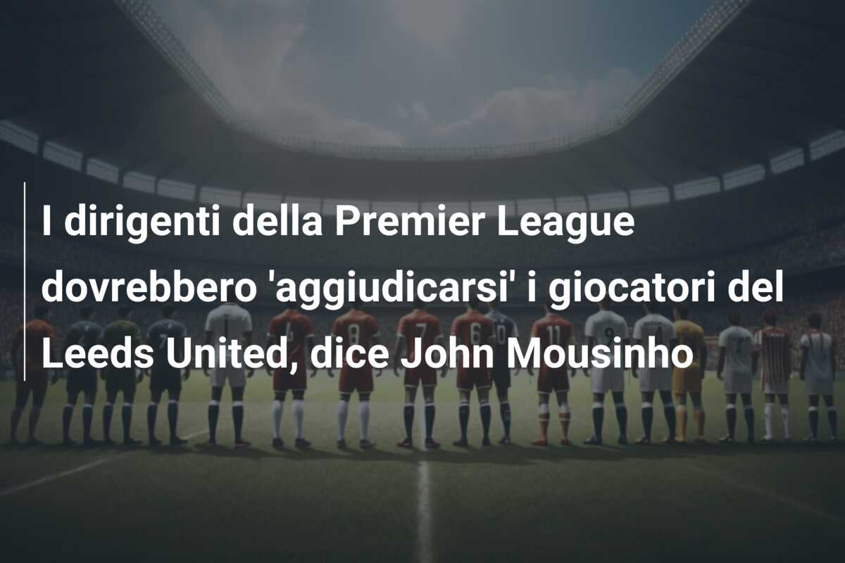 I dirigenti della Premier League dovrebbero ‘aggiudicarsi’ i giocatori del Leeds United, dice John Mousinho