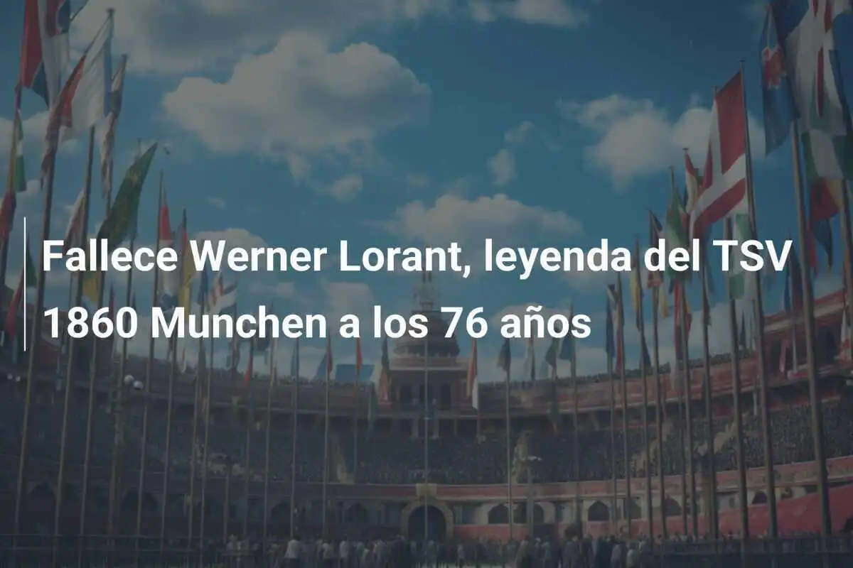 Fallece Werner Lorant, leyenda del TSV 1860 Munchen a los 76 años