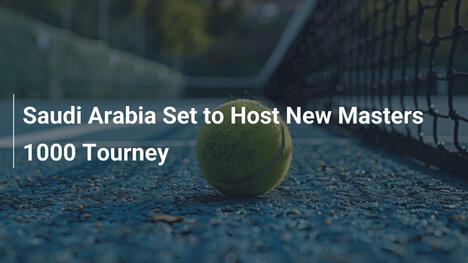 Saudi-Arabien plant neues Masters-1000-Turnier