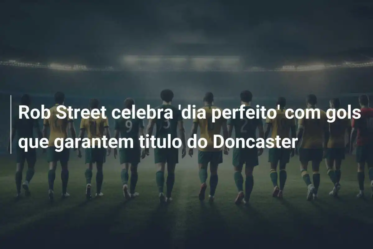 Rob Street celebra 'dia perfeito' com gols que garantem titulo do Doncaster